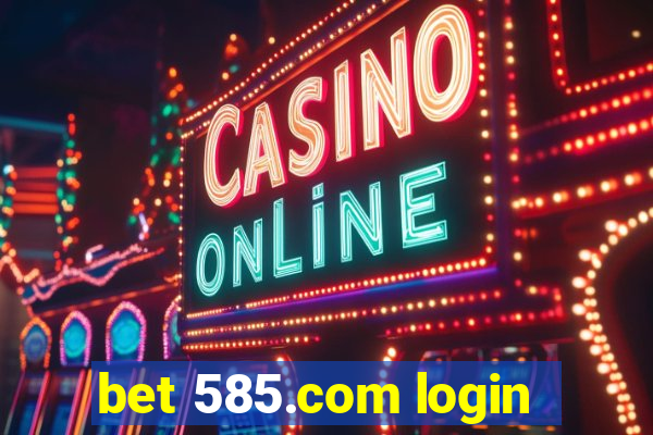 bet 585.com login